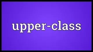 Upper-class Meaning