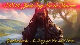 Leatherback: AWOIAF 1.01 - S1E14: Just Say No to Slavers - Mount & Blade Warband Mod Gameplay