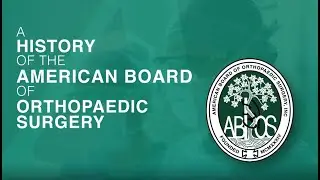 A History of the American Board of Orthopaedic Surgery