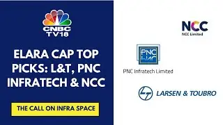 Expect Infra Cos To Raise Guidance Of Fresh Ordering Activity: Elara Capital | CNBC TV18
