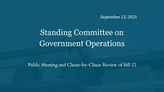 Public Meeting and Clause-by-Clause Review of Bill 22