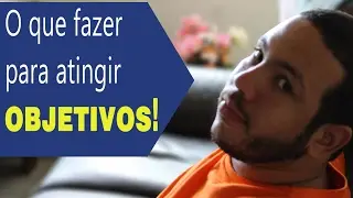O que fazer para atingir Objetivos? | Dicas Do Consultor 01