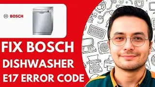 Как исправить ошибку E17 -2026 в посудомоечной машине Bosch (простые советы)