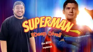 !SUPERMAN DEEP DIVE, DCU EXPLAINED!