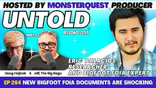 New Bigfoot FOIA Documents Are Shocking with Eric Palacios | Untold Radio AM #264
