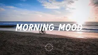 Morning Mood | Indie/Rock/Pop Compilation ~ Music Lab Playlist