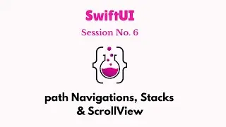 SwiftUI Session No.  6:  path Navigations, HStack, VStack, ZStack & ScrollView