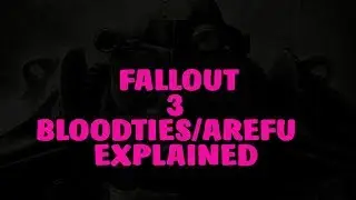 fallout 3 Arefu/BloodTies Explained