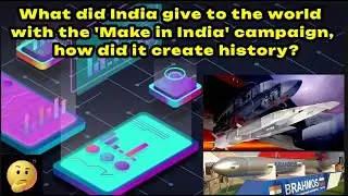 What did India give to the world with the 'Make in India' campaign,  how did it create history?