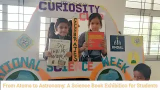 From Atoms to Astronomy: A Science Book Exhibition for Students |SCIENCE WEEK , DAY 2, PART 3 |