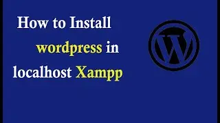 how to install wordpress in xampp | how to install wordpress on localhost