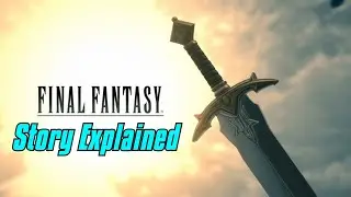 Final Fantasy Complete Story Explained