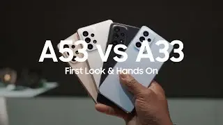 Samsung Galaxy A53 vs Galaxy A33  First Look & Hands On