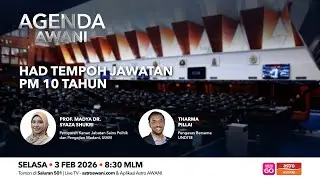 Agenda AWANI: Had Tempoh Jawatan PM 10 Tahun