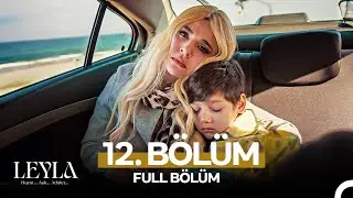 Leyla: Hayat&hellip;Aşk&hellip;Adalet... 12. B&ouml;l&uuml;m
