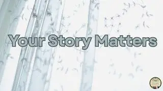 For the Ones Who Think Their Story Doesn't Matter