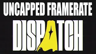 Unlock Dispatch Frame Rate Limit | Uncap FPS For Smoother Gameplay