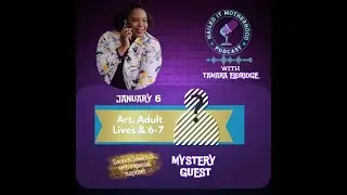 Art, Adult Life & 6-7 with Mystery Guest!