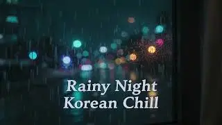 Rainy Night Korean Chill ☔ Lonely but Comforting I AI Music I Quiet Rain,Quiet Mind