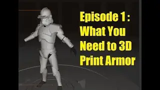 Making Clone Trooper Armor - Episode 1 - What You Need to 3D Print Armor