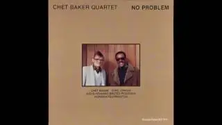 Chet Baker Quartet &lrm;&ndash; No Problem (1980) [CD edition]