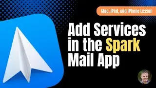 Как добавить сервисы в приложение Spark 2 Mail для Mac, iPad и iPhone
