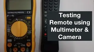 Testing TV Remote using Multimeter & Camera