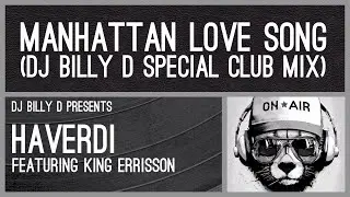 Haverdi featuring King Errisson - Manhattan Love Song (DJ Billy D Special Club Mix)