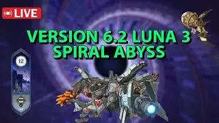 Let's check the NEW Spiral Abyss LIVE, Genshin Impact V6.2(Luna3)