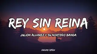 Juli&oacute;n &Aacute;lvarez Y Su Norte&ntilde;o Banda - Rey Sin Reina | Letra / Lyrics