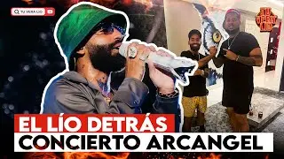 EL LÍO DETRÁS DEL CONCIERTO DE ARCANGEL QUE NO TE CONTARON (TU VERA LIO PODCAST)
