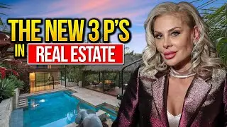 THE NEW 3 P'S IN REAL ESTATE!