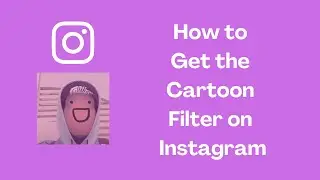 How to Get the Cartoon Filter on Instagram | Cartoon Face Filter