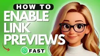 How to Enable Link Previews in WhatsApp - 2026