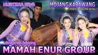 MOJANG KARAWANG - ENGKRAK JAIPONG MUSTIKA JAYA || MAMAH ENUR GROUP - CIPEUNDEY CIKALONG WETAN 