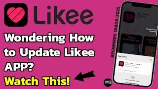 How to Get the Newest Features of Likee App? Step-by-Step Guide to Update Likee App in 2025