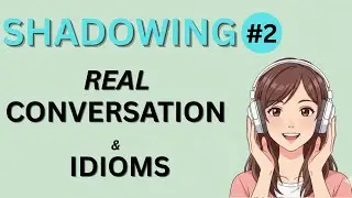 English Shadowing Practice: REAL DIALOGUE #2