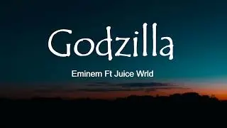 Godzilla Lyrics - Eminem Ft Juice Wrld