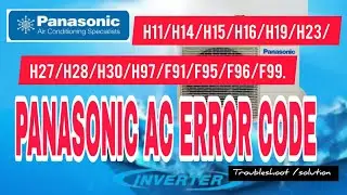 Panasonic ac error code, H11/H14/H15/H16/H19/H23/H27/H28/H30/H97/F91/F95/F96/F99.