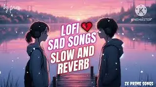 SAD LOFI SONGS MASHUP SAD 😔 SONGS FOR NIGHT SLEEPING