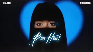 REGAN LILI & CHRIS WILLIS - BLUE HEART (Official Music Video)