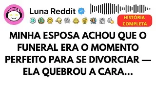 Minha esposa achou que o funeral era o momento perfeito para se divorciar — Ela quebrou a cara...
