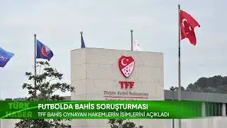 TFF BAHİS OYNAYAN HAKEMLERİN İSİMLERİNİ A&Ccedil;IKLADI #sondakika #g&uuml;ndem #haber #futbol #bahis