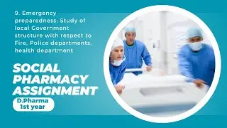 9. Emergency preparedness: Study of local Government structure with respect to Fire, social pharmacy