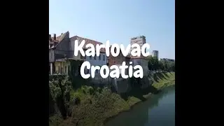 KARLOVAC, CROATIA TRAVEL VIDEO