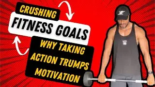 Crushing Fitness Goals: Why Taking Action Trumps Motivation