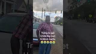 Uncle Big Hart - I&rsquo;m not blocking traffic!