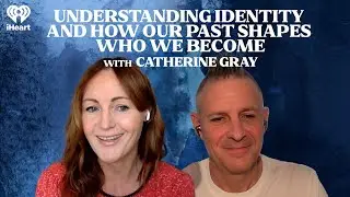 Understanding Identity and How Our Past Shapes Who We Become with Catherine Gray | The One You Feed