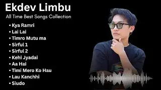 Ekdev Limbu Songs Collection 2025 | All Time Best Songs of Ekdev Limbu | Best Nepali Songs
