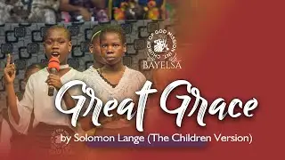 Great Grace sang by the talented children's Choir at CGMiBayelsa